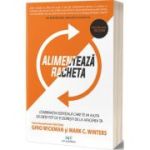 Alimenteaza racheta! Combinatia esentiala care te va ajuta sa obtii tot ce-ti doresti de la afacerea ta - Gino Wickman, Mark C. Winters