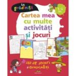 Cartea mea cu multe activitati si jocuri - Benedicte Carboneill, Patrick Morize