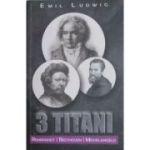 3 Titani - Rembrandt, Beethoven, Michelangelo - Emil Ludwig