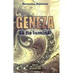 Geneza. Sa fie lumina! - Florentina Mateescu