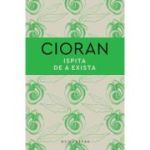 Ispita de a exista - Emil Cioran