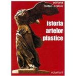 Istoria artelor plastice, volumul 1 - Adriana Botez-Crainic