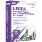 Legea notarilor publici si a activitatii notariale nr. 36/1995 si legislatie conexa 2022 - Alin-Adrian Moise