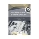 Masurari electrice in curent alternativ. Manual pentru clasa a 10-a - Florin Mares, Dragos Ionel Cosma