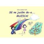 Sa ne jucam de-a... MUZICA! - Ioana-Luminita. Vasile