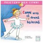 Conni vrea sa devina balerina - Liane Schneider, Eva Wenzel-Burger