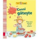 Conni gateste. 70 de retete delicioase, usor de preparat - Karin Kerber