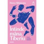 Intinde mana, Tiberiu - Horea Sibisteanu