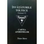 Invataturile toltece, volumul 6. Cartea aforismelor - Theun Mares