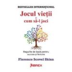 Jocul vietii si cum sa-l joci - Florence Scovel Shinn