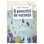 8 povestiri de vacanta - Adina Popescu