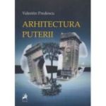 Arhitectura puterii - Valentin Predescu