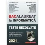 Bacalaureat la Informatica, 2021. Teste rezolvate - Carmen Minca