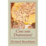 Cine este Dumnezeu? Momente-cheie ale revelatiei divine - Richard Bauckham