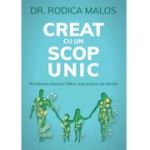 Creat cu un scop unic - Rodica Malos