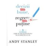 Decizii mai bune, regrete mai putine - Andy Stanley