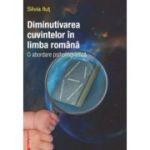 Diminutivarea cuvintelor in limba romana. O abordare psiholingvistica - Silvia Ilut