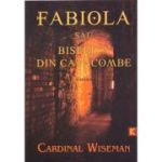 FABIOLA sau Biserica din catacombe - Cardinal Wiseman