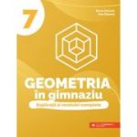 Geometria in gimnaziu. Explicatii si rezolvari complete. Clasa a 7-a - Dan Zaharia