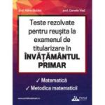 Teste rezolvate pentru reusita la examenul de titularizare in invatamantul primar. Matematica. Metodica matematicii - Adina Giuclea, Camelia Vlad