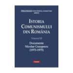 Istoria comunismului din Romania, volumul 3. Documente. Nicolae Ceausescu 1972-1975 - Dorin Dobrincu