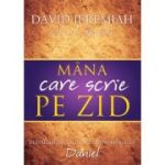 Mana care scrie pe zid - David Jeremiah