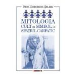 Mitologia. Cult si simbol in spatiul carpatic - Gheorghe Selaru