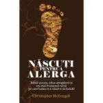 Nascuti pentru a alerga. Tribul ascuns, ultra-alergatorii si cea mai frumoasa cursa pe care lumea n-a vazut-o niciodata - Christopher McDougall