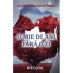 O mie de ani fara o zi - Ingrid Beatrice Coman-Prodan