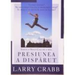 Presiunea a disparut - Larry Crabb