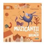 Prima mea biblioteca. Muzicantii din Bremen	- Fratii Grimm