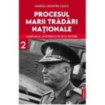 Procesul marii tradari nationale. Maresalul Antonescu in fata istoriei, volumul 2 - Marcel-Dumitru Ciuca