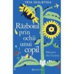 Razboiul prin ochii unui copil. Marturii din Ucraina - Yeva Skalietska