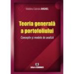 Teoria generala a portofoliului. Concepte si modele de analiza - Madalina Gabriela Anghel