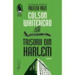 Trisorii din Harlem - Colson Whitehead