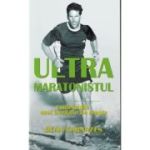 Ultramaratonistul. Confesiunile unui alergator de noapte - Dean Karnazes