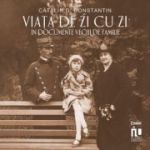 Viata de zi cu zi in documente vechi de familie - Catalin D. Constantin