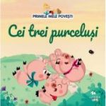 Volumul 3. Primele mele povesti. Cei trei purcelusi