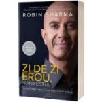 Zi de zi erou. Manifestul - Robin Sharma