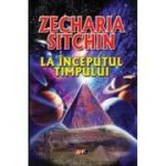 La inceputul timpului - Zecharia Sitchin