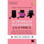 Actioneaza si gandeste ca o pisica. Caiet de exercitii - Stephane Garnier