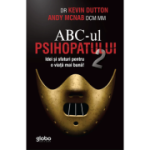 ABC-ul psihopatului 2. Idei si sfaturi pentru o viata mai buna - Kevin Dutton