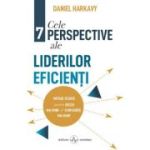 Cele 7 perspective ale liderilor eficienti - Daniel Harkavy