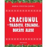 Craciunul cu traditii, colinde si bucate alese - Maria Cristea Soimu