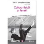 Cultura fizica a femeii - P. V. Marchesseau