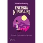 Energia Kundalini. Activeaza-ti puterea pentru iluminare - Shannon Yrizarry