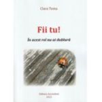 Fii tu! In acest rol nu ai dublura - Clara Toma