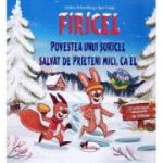 FIRICEL. Povestea unui soricel salvat de prieteni mici, ca el - Andrea Schomburg, Igor Lange