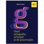 Ghid ortografic, ortoepic si de punctuatie - Mihail Stan