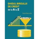 Ghidul biroului de credit de la A la Z - Paula Raluca Ilie